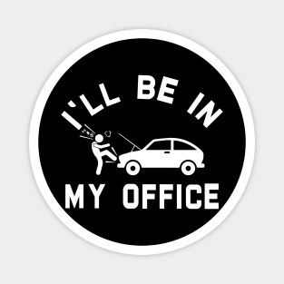 i'll be in my office Car Mechanic Magnet